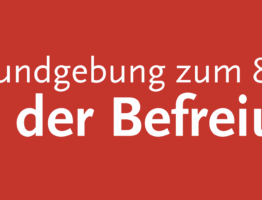 Aufruf: Festkundgebung zum Tag der Befreiung – 8. Mai