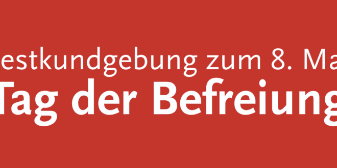 Aufruf: Festkundgebung zum Tag der Befreiung – 8. Mai